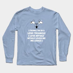 I'm In A Love Triangle Long Sleeve T-Shirt